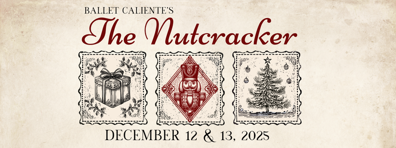  Ballet Caliente’s "The Nutcracker," featuring illustrations of a gift, a nutcracker, and a Christmas tree. Event dates are December 12 and 13, 2025.