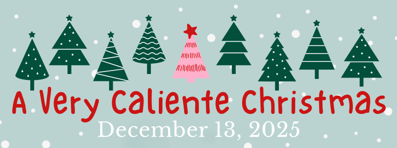 Illustration of stylized Christmas trees with text reading "A Very Caliente Christmas, December 13, 2025" on a snowy background.